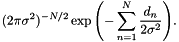 \[ (2\pi\sigma^2)^{-N/2}\exp{\left(-\sum_{n=1}^N \frac{d_n}{2\sigma^2} \right)}. \]